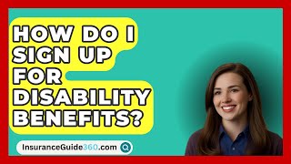 How Do I Sign Up For Disability Benefits  InsuranceGuide360com [upl. by Harihs]