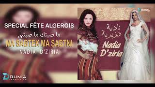 Nadia Dziria  ENCHAINEMENT SPECIAL FÊTE ALGEROIS MA SABTEK MA SABTNI © [upl. by Knowland]