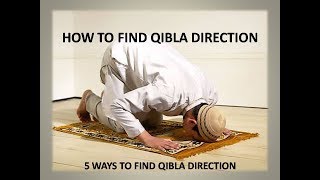 5 Ways To Find Qibla Direction Chose according to your situation [upl. by Name]