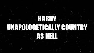 HARDY  UNAPOLOGETICALLY COUNTRY AS HELL Lyrics [upl. by Kessiah]