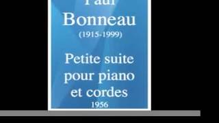 Paul Bonneau 19151999  Petite suite pour piano et orchestre à cordes 1956 [upl. by Vivyanne]