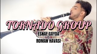 TORNADO GROUP  Esnaf Gayda ROMAN HAVASI 2024 [upl. by Navanod265]