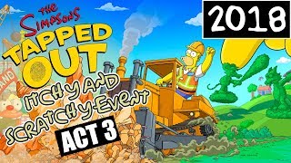 KC Plays  The Simpsons Tapped Out  Itchy and Scratchy Event  ACT 3 ARRIVES [upl. by Dulciana]