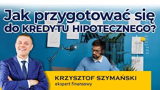 Jak przygotować się do kredytu hipotecznego  webinar Krzysztof Szymański [upl. by Cirederf]