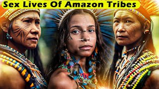 Super Nasty SEX Lives of Amazon Tribes [upl. by Nogam563]