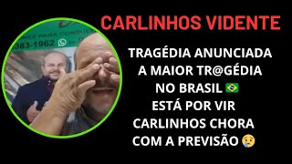 CARLINHOS VIDENTE CHORA COM A PREVISÃO ESTÁ POR VIR A MAIOR TRGÉDIA NO BRASIL 🇧🇷 carlinhosvidente [upl. by Ainig492]