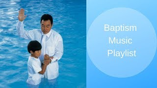 Baptism Music Playlist Sing Along Videos [upl. by Broddie]