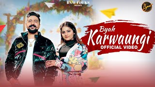 Byah Karwaungi Official Video Ashu Twinkle Kay D  New Haryanvi Songs Haryanavi 2024  BnW Folks [upl. by Pilif]