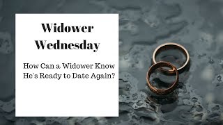 How Can a Widower Know if Hes Ready to Date Again [upl. by Skell]