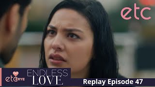 Endless Love Episode 47 Replay [upl. by Nuahsor]