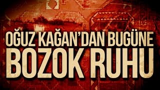 Oğuz Kağandan Bugüne BOZOK RUHU [upl. by Odrautse523]