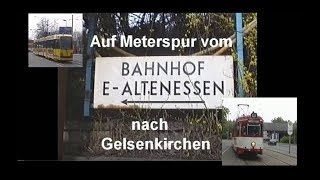 Auf Meterspur von Altenessen nach Gelsenkirchen [upl. by Iruahs]