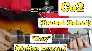 Co2  Prateek Kuhad  Guitar Lesson  Easy Chords  The EYE Sessions [upl. by Viki]