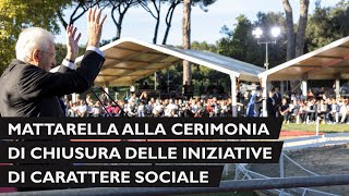 Il Presidente della Repubblica alla cerimonia di chiusura delle iniziative di carattere sociale [upl. by Marolda]