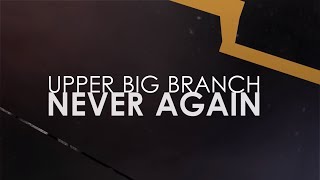 Upper Big Branch  Never Again [upl. by Venterea]