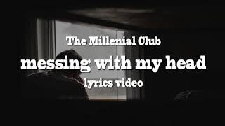 The Millenial Club  messing with my head Lyric Video [upl. by Siroval166]