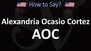 How to Pronounce AOC Alexandria Ocasio Cortez CORRECTLY [upl. by Layton687]