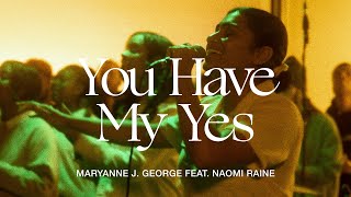 You Have My Yes Feat Naomi Raine Maryanne J George  TRIBL [upl. by Nedmac929]