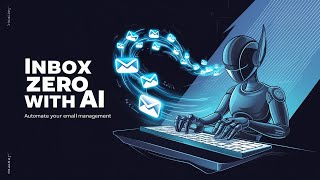 Inbox Zero with AI Automate Your Email Management [upl. by Senoj]