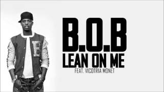 BoB feat Victoria Monet  Lean On Me HD [upl. by Caren]