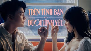 MIN  TRÊN TÌNH BẠN DƯỚI TÌNH YÊU  OFFICIAL MUSIC VIDEO [upl. by Lamej342]