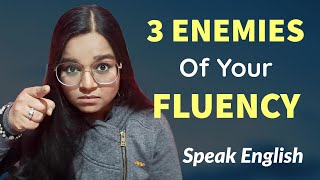 3 Enemies of Your Fluency  Speak Fluently [upl. by Lorrayne921]