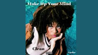 Make Up Your Mind  Cordae Clean [upl. by Entroc]