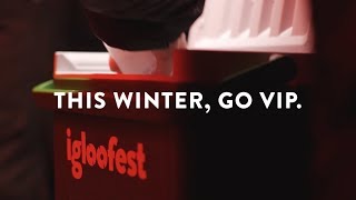 IGLOOFEST 2018  VIP EXPERIENCE [upl. by Lukin958]