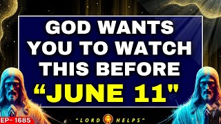 🛑Jesus Says  quot YOU NEED TO WATCH THIS BEFORE JUNE 11 quot☝️God message  Gods Message Today  LH1685 [upl. by Sheena]