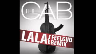 The Cab  La La Feelgud Radio Remix [upl. by Sixla266]