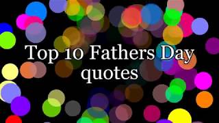 💓50 Most Beautiful Fathers Day Quotes💓😄Happy Fathers Day Quotes 2018 😄 [upl. by Boggers]