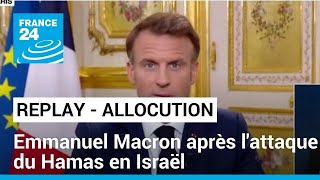 REPLAY  Allocution dEmmanuel Macron après lattaque du Hamas en Israël • FRANCE 24 [upl. by Azial]