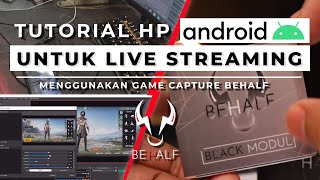 TUTORIAL LIVE STREAMING GAME UNTUK HP ANDROID DAN GAME CAPTURE BEHALF BLACK MODUL KUALITAS EDAN [upl. by Beryl]