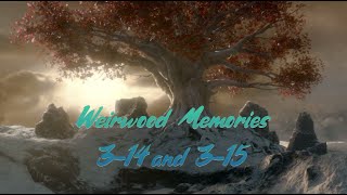 GoTWiC  Weirwood Memories 314 and 315 [upl. by Viridi]