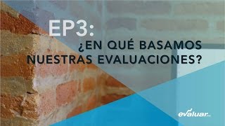 Conociendo Evaluarcom  Episodio 3  ¿En qué basamos nuestras evaluaciones [upl. by Annal]