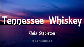 Chris Stapleton  Tennessee Whiskey Lyrics [upl. by Lodhia]