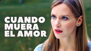 Cuando muera el amor  Película completa  Película romántica en Español Latino [upl. by Giltzow]