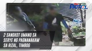 2 sangkot umano sa serye ng pagnanakaw sa Rizal timbog  TV Patrol [upl. by Scharf]