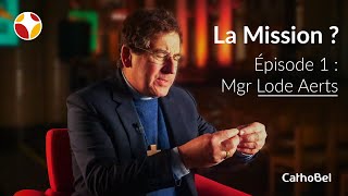 Interview de Mgr Lode Aerts  La mission  Cest possible [upl. by Agneta]