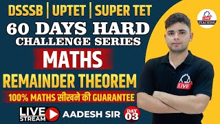 REMAINDER THEOREM  MATHS FOR DSSSBUPTETSUPER TET  60 DAYS HARD CHALLANGE SERIES By Aadesh Sir [upl. by Zoarah]