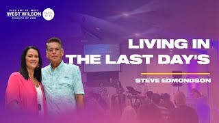 LIVING IN THE LAST DAYS  Pastor Steve Edmondson [upl. by Frazier]