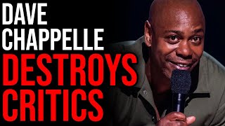 Dave Chappelle DESTROYS Critics [upl. by Subak]