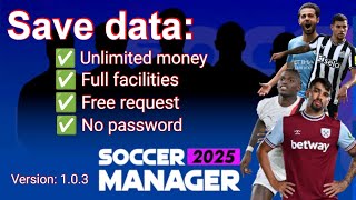 Soccer Manager 2025 Save Data  New update version 103  Part 4 [upl. by Ulane]