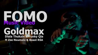 Goldmax Dlala Thukzin amp Funky Qla  FOMO ft Zee Nxumalo amp Beast RSA  Official Music Video [upl. by Ahsocin]