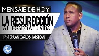 La Resurrección a Llegado a Tu Vida  Pastor Juan Carlos Harrigan [upl. by Zeba]