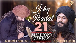 Ishq Ibadat Official Video Birender Dhillon Shamsher Lehri  Punjabi Songs  ishq tere me [upl. by Roddie]