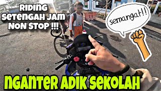 NGANTER ADEK KE SEKOLAH  RIDING PAGI SETENGAH JAM NON STOP [upl. by Jacobsohn]