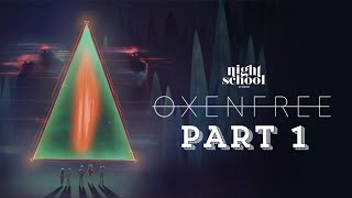 OXENFREE gameplay walkthrough Part 1 [upl. by Eisiam]