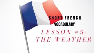 Learn French Vocabulary with Talk in French  Lesson 5 The Weather La météo [upl. by Lema]