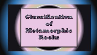 Classification of metamorphic rocks [upl. by Jocelin]